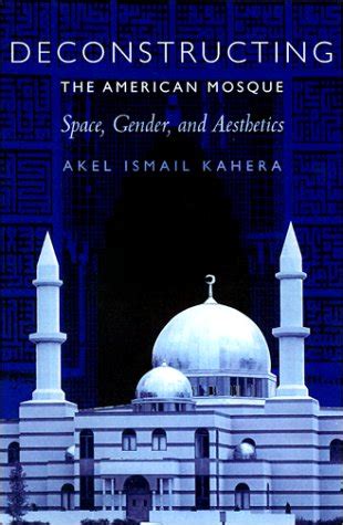 deconstructing the american mosque space gender and aesthetics Epub