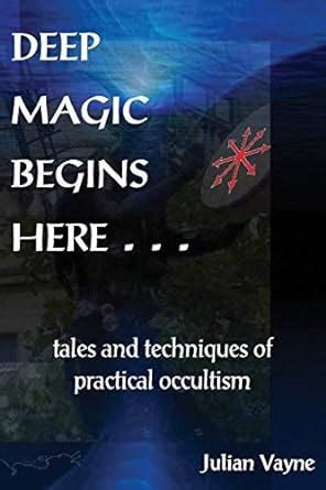 deep magic begins here tales and techniques of practical occultism Kindle Editon