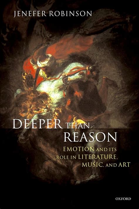 deeper than reason emotion and its role in literature music and art Reader