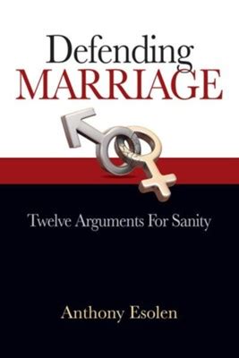 defending marriage twelve arguments for sanity paperback Doc