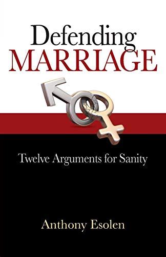 defending marriage twelve arguments for sanity paperback Doc