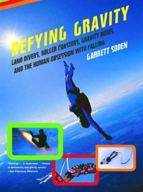 defying gravity land divers roller coasters gravity bums and the human obsession with falling Epub