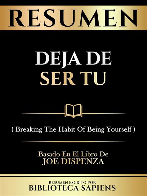 deja de ser tu or breaking the habit of being yourself spanish edition Reader