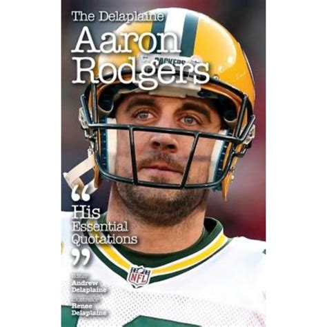 delaplaine aaron rodgers essential quotations Kindle Editon