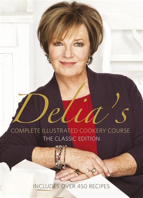 delia smiths complete illustrated cookery course the classic edition Reader