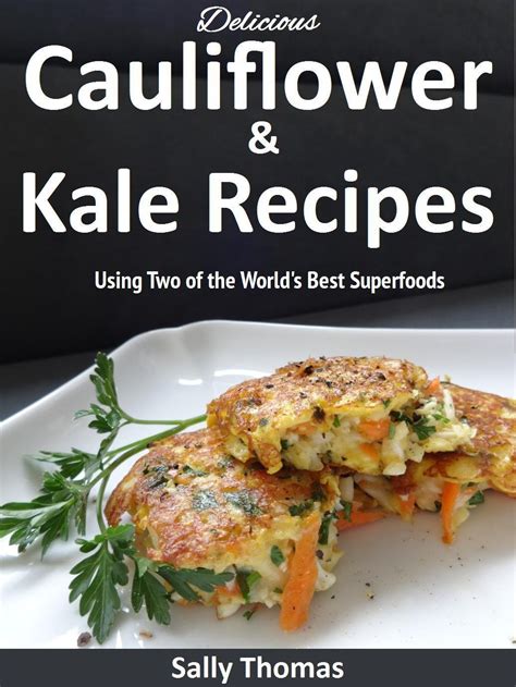 delicious cauliflower and kale recipes using two of the worlds best superfoods Reader