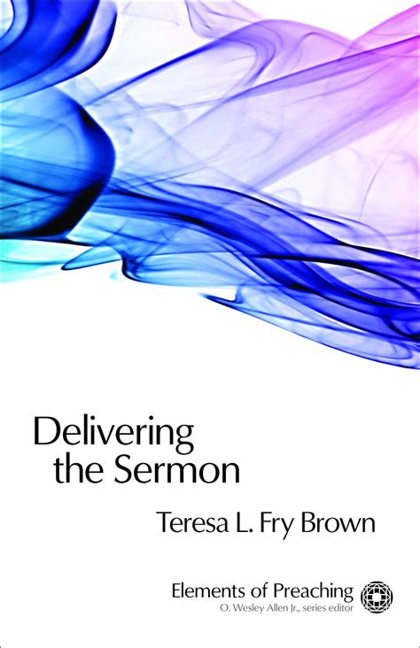 delivering the sermon voice body and animation in proclamation elements of preaching elements of preaching PDF