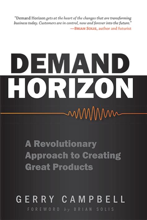 demand horizon a revolutionary approach to creating great products Reader