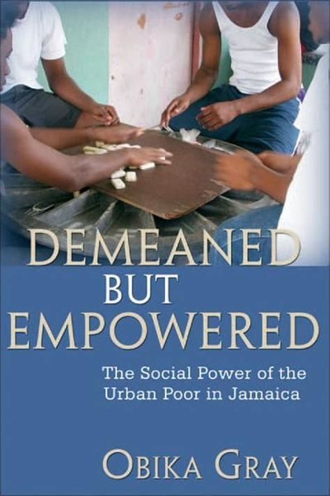 demeaned but empowered the social power of the urban poor in jamaica Kindle Editon
