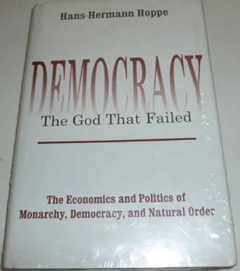 democracy the god that failed the economics and politics of monarchy democracy and natural order Epub