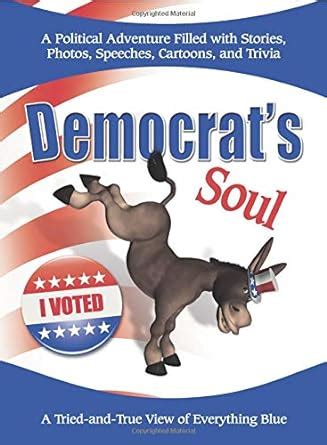 democrats soul a tried and true view of everything blue Reader