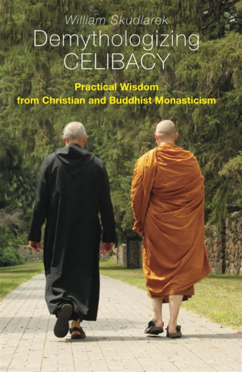 demythologizing celibacy practical wisdom from christian and buddhist monasticism Reader