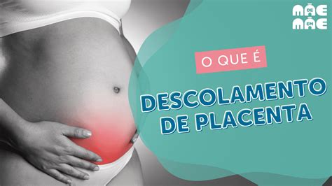 descolamento da placenta