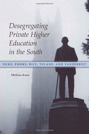 desegregating private higher education in the south duke emory rice tulane and vanderbilt Kindle Editon