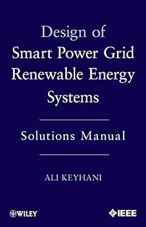 design of smart power grid renewable energy systems solution manual Reader