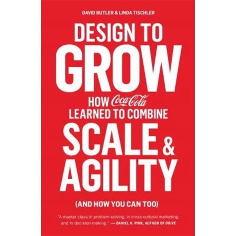 design to grow how coca cola learned to combine scale and agility and how you can too Doc