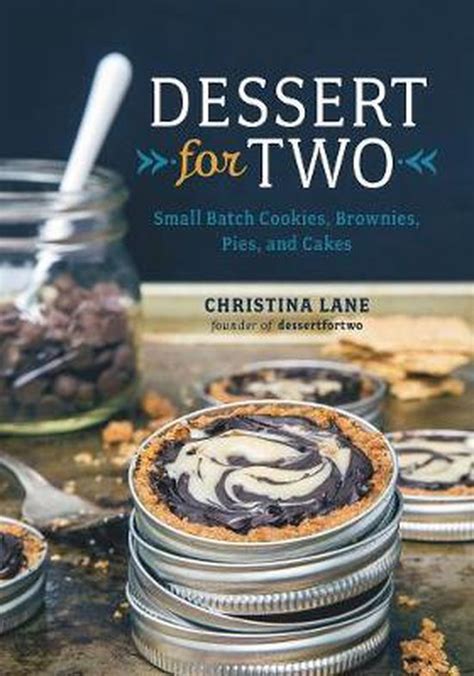 dessert for two small batch cookies brownies pies and cakes Kindle Editon
