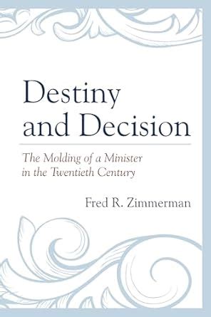 destiny and decision the molding of a minister in the twentieth century Epub