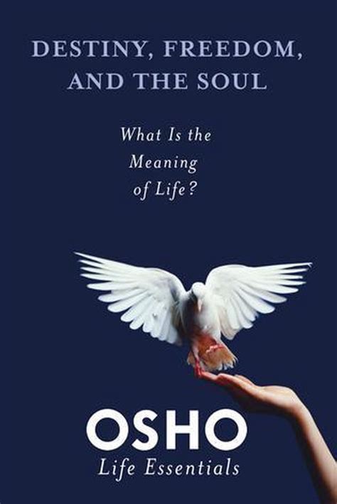 destiny freedom and the soul what is the meaning of life? osho life essentials Doc