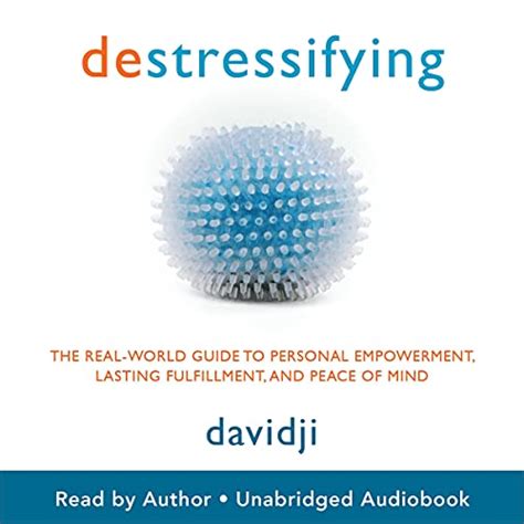 destressifying The Real-World Guide to Personal Empowerment Lasting Fulfillment and Peace of Mind PDF