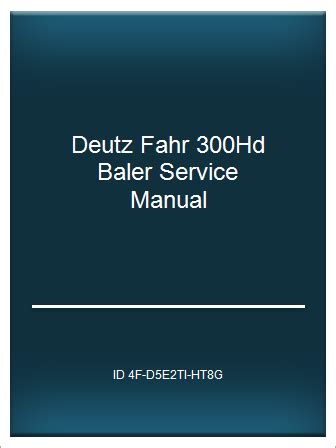 deutz fahr 300hd baler service manual Kindle Editon