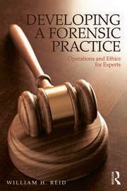 developing a forensic practice operations and ethics for experts Doc