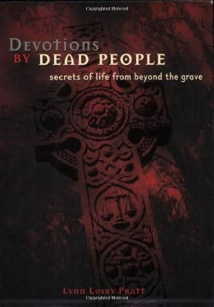 devotions by dead people secrets of life from beyond the grave Kindle Editon