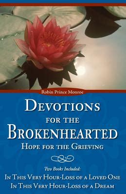 devotions for the brokenhearted hope for the grieving Reader