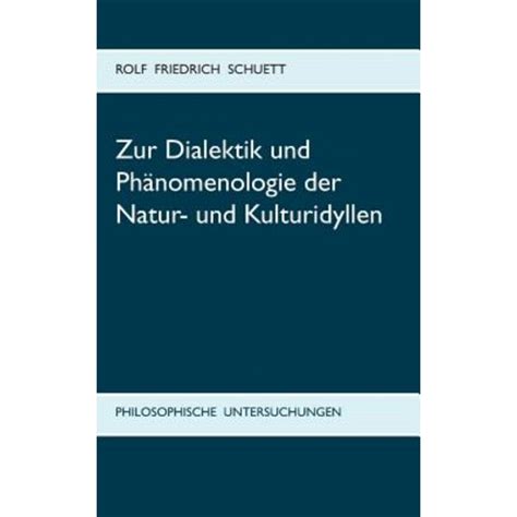 dialektik ph nomenologie natur kulturidyllen philosophische PDF