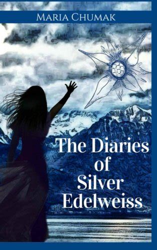 diaries silver edelweiss maria chumak Kindle Editon