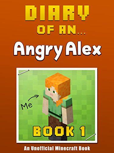 diary of an angry alex book 1 an unofficial minecraft book volume 1 Epub