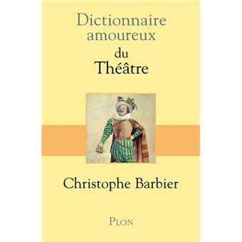 dictionnaire amoureux th tre christophe barbier Kindle Editon