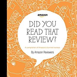 did you read that review? a compilation of amazons funniest reviews Reader