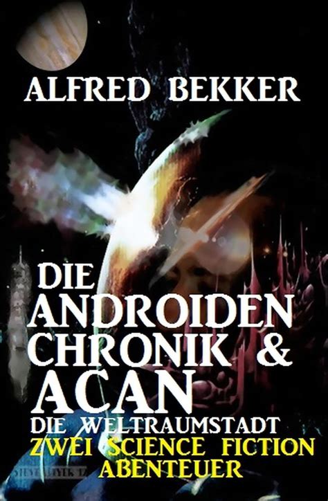 die androiden chronik acan weltraumstadt abenteuer ebook Reader