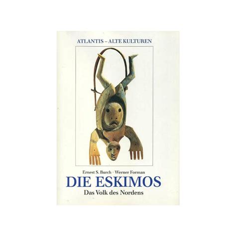 die eskimos das volk des nordens atlantis alte kulturen Reader