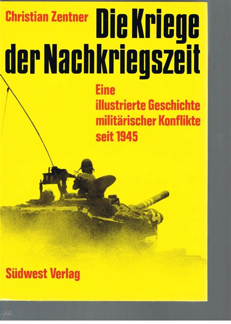 die kriege der nachkriegszeit eine illustrierte geschichte militrischer konflikte seit 1945 PDF