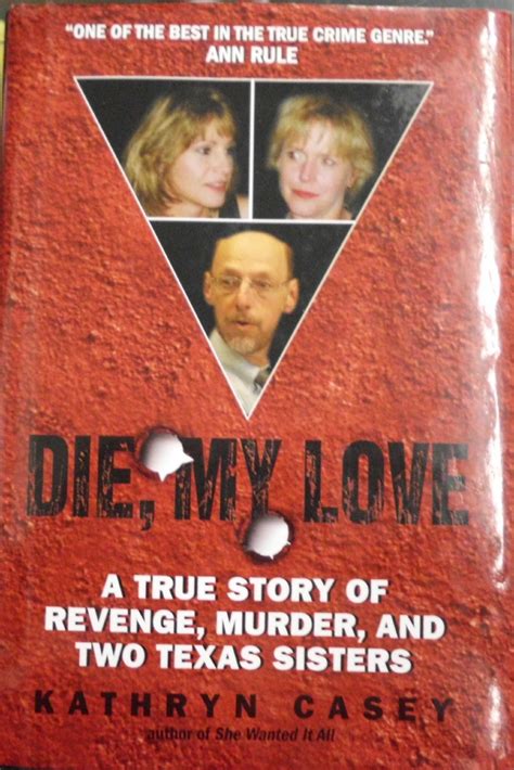 die my love a true story of revenge murder and two texas sisters Kindle Editon