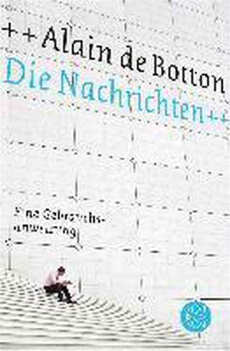 die nachrichten gebrauchsanweisung alain botton ebook Doc