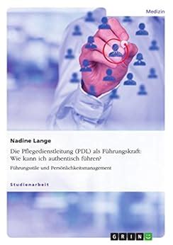 die pflegedienstleitung f hrungskraft f hrungsstile pers nlichkeitsmanagement ebook Doc