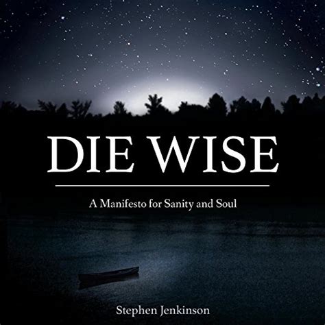 die wise a manifesto for sanity and soul PDF