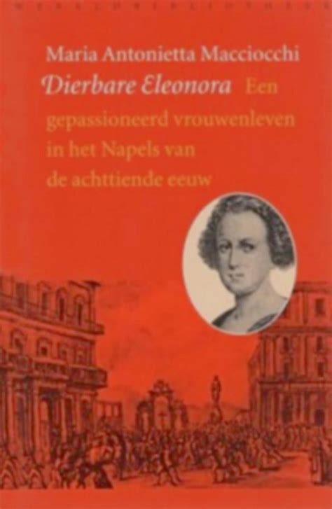 dierbare eleonora een gepassioneerd vrouwenleven in het napels van de acttiende eeuw Doc