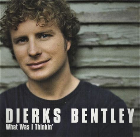 dierks bentley what was i thinking