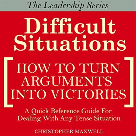 difficult situations how to turn arguments into victories the leadership series book 1 Doc