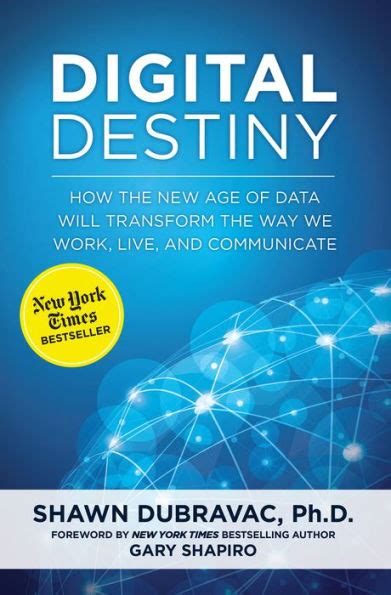 digital destiny how the new age of data will transform the way we work live and communicate PDF