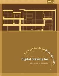 digital drawing for designers a visual guide to autocad 2015 PDF