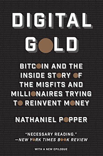 digital gold bitcoin and the inside story of the misfits and millionaires trying to reinvent money PDF