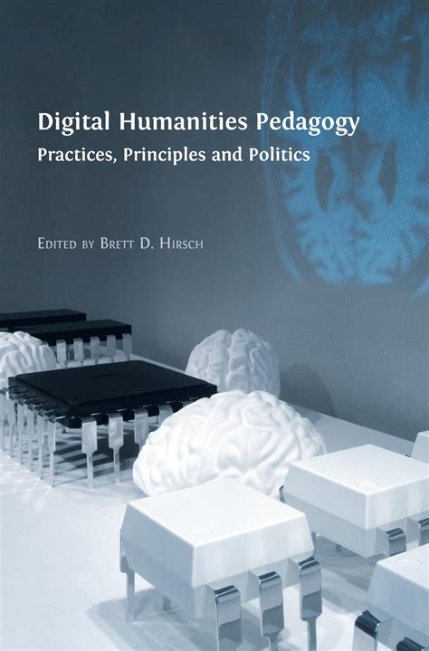 digital humanities pedagogy practices principles and politics Kindle Editon