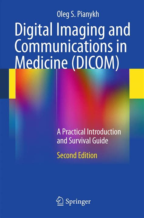 digital imaging and communications in medicine dicom a practical introduction and survival guide Reader