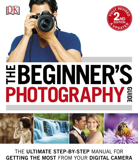 digital photography for beginners the ultimate guide to mastering digital photography in 60 minutes or less Reader