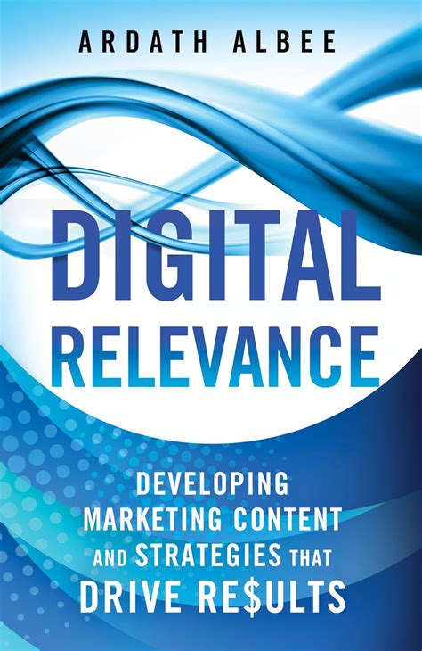 digital relevance developing marketing content and strategies that drive results Doc